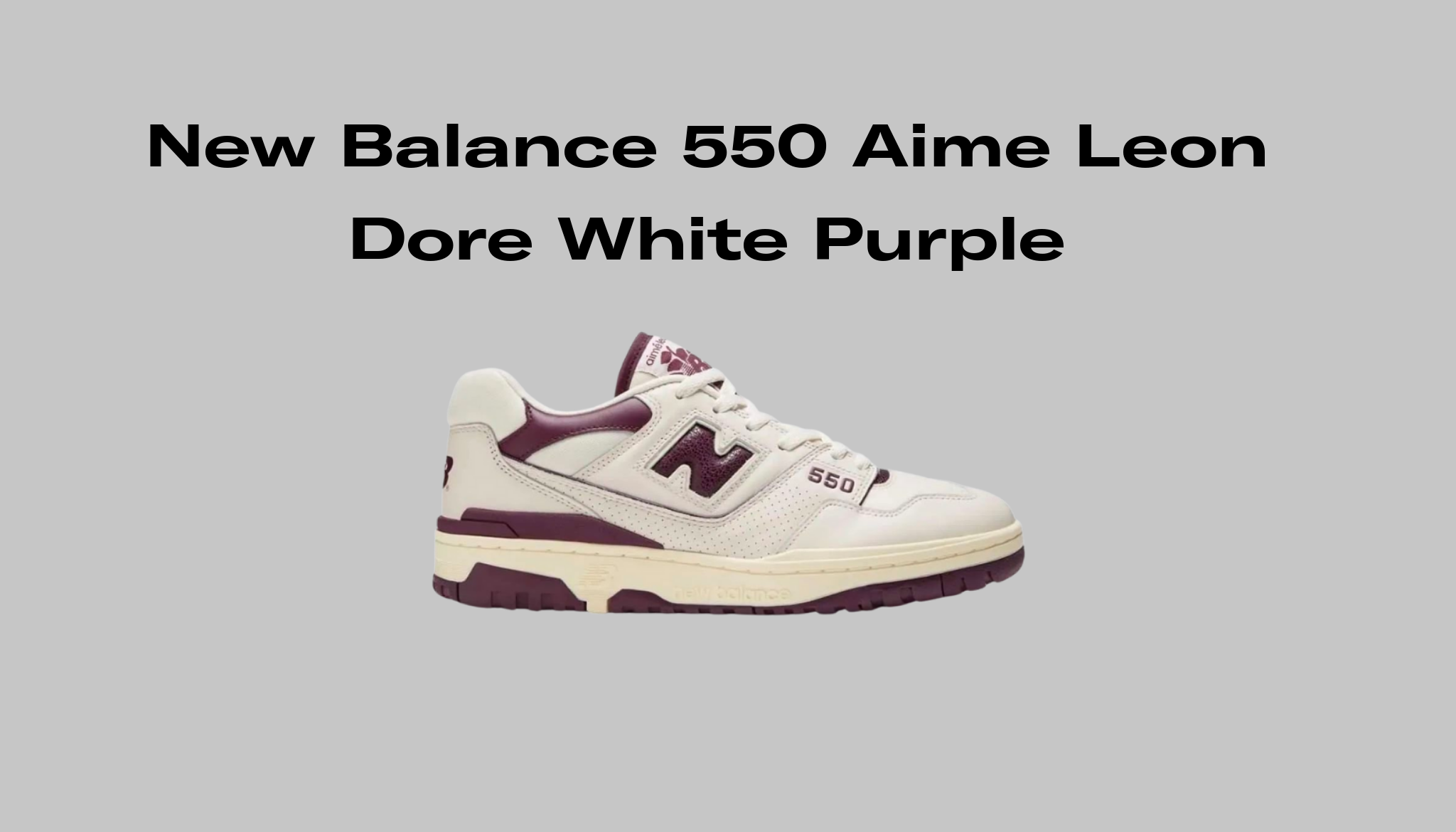 New Balance 550 Aime Leon Dore White Purple, Raffles and Release